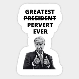 Greatest Pervert Ever (Joe Biden) Sticker